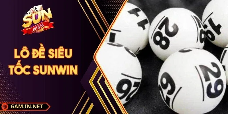Lô Đề Siêu Tốc Sunwin