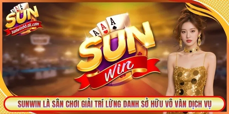 Sunwin - Link Tải Sunwin Mới Nhất, Không Bị Chặn Cho iOS/APK 1 Sunwin Sunwin là sân chơi giải trí lừng danh sở hữu vô vàn dịch vụ